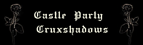 Castle Party 
Cruxshadows